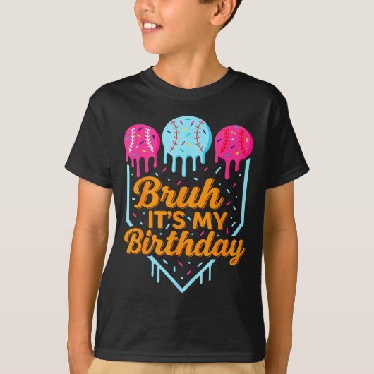 Bruh It's My Birthday Funny Ice Cream Drip Basebal T-Shirt (Vorderseite)