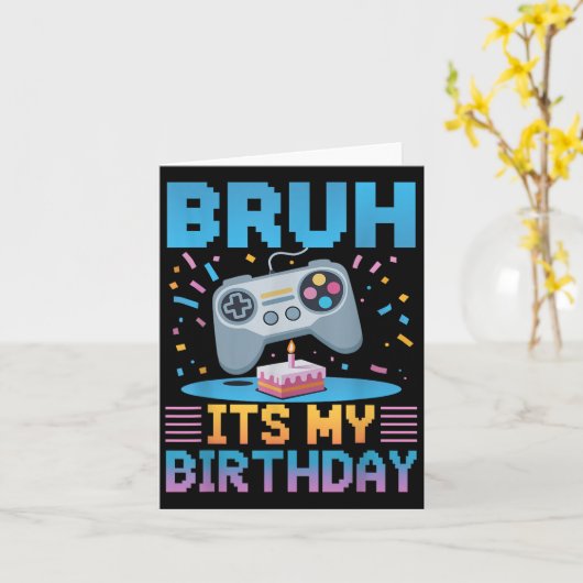 Bruh its My Birthday Gaming Party T-Shirt Geschenk Karte (Gelbe Blume)