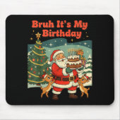 Bruh It's My Birthday Retro Santa Claus Xmas Funny Mousepad (Vorne)