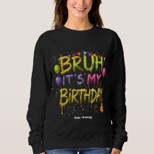 Bruh It's My Birthday Shirt Funny Vintag Birthday