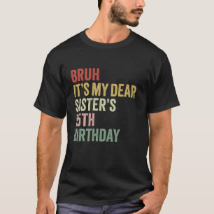 Bruh It's My Dear Sister s 55. Geburtstags Queen C T-Shirt