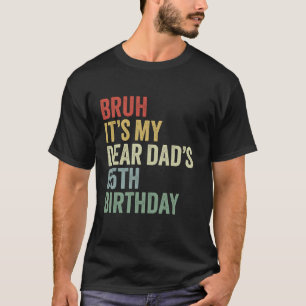 Bruh It's My Dear Vater ist 65. Geburtstag OMG Cro T-Shirt