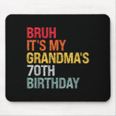 Bruh It's My Grandma's 70th Birthday Queen 70 Year Mousepad (Vorne)