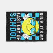Bruh Its My Last Day Of School-happy Last Day Of S Fleecedecke (Vorderseite (Horizontal))