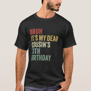 Bruh It's My Liear Cousin's 70. Geburtstag OMG Cro T-Shirt