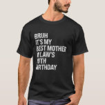 Bruh It's My Mother In Law's 80. Birthday Queen C T-Shirt<br><div class="desc">Bruh es ist meine Mutter im Gesetz,  die 80. Geburtstagskronleuchter</div>