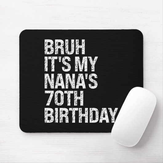 Bruh It's My Nana's 70th Birthday Queen Crown Happ Mousepad (Mit Mouse)