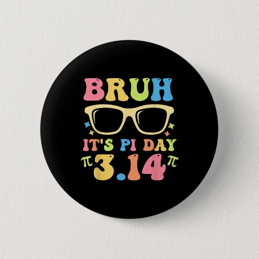 Bruh It's Pi Day 3.14 Funny Pi Day Teachers Math L Button (Vorderseite)