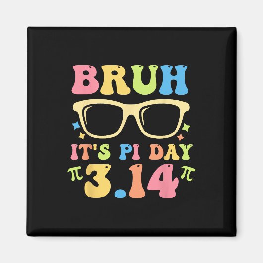 Bruh It's Pi Day 3.14 Funny Pi Day Teachers Math L Magnet (Vorne)