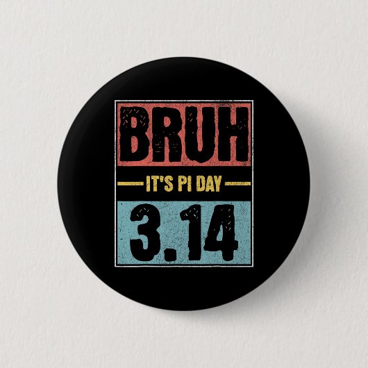 Bruh It's Pi Day Shirt Funny Pi Day Sprichwort Mat Button (Vorderseite)