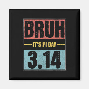 Bruh It's Pi Day Shirt Funny Pi Day Sprichwort Mat Magnet