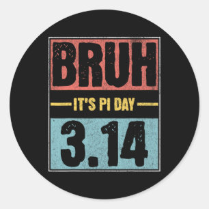 Bruh It's Pi Day Shirt Funny Pi Day Sprichwort Mat Runder Aufkleber