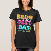 Bruh It's Test Day - Funny School Shirt (Vorderseite)