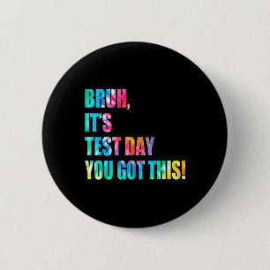 Bruh It's Test Day Got du diesen Testtag Funny Button