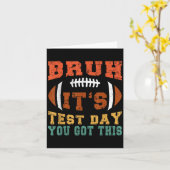 Bruh It's Test Day You Got - Testing Day Moti Karte (Gelbe Blume)