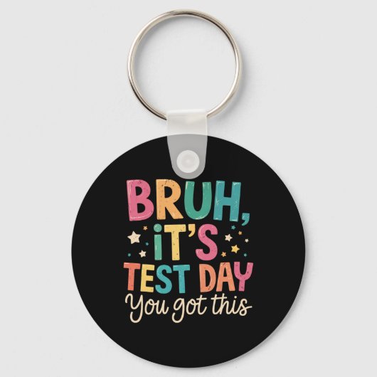 Bruh Its Test Day You Got This Testing Day Teacher Schlüsselanhänger (Vorderseite)