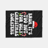 Bruh It's Too Hot For Ugly Sweaters Funny Xmas Chr Fleecedecke (Vorderseite (Horizontal))