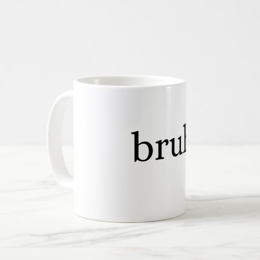 BRUH KAFFEETASSE (Vorderseite Links)
