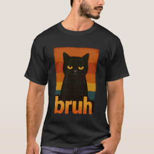 Bruh-Katze Lustiges Meme-Grafik für n Jungen Mädch T-Shirt