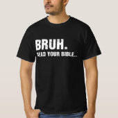 Bruh las deine Bibel T-Shirt (Vorderseite)