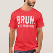 Bruh las deinen Christlichen Glauben Jesus T-Shirt (Vorderseite)
