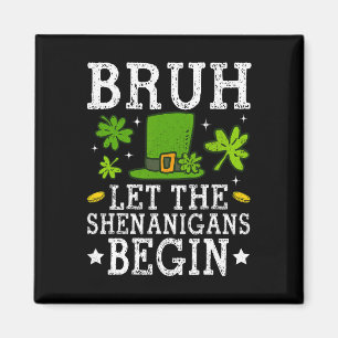 Bruh Lass Die Mätzchen Beginnen St Patricks Day Ju Magnet