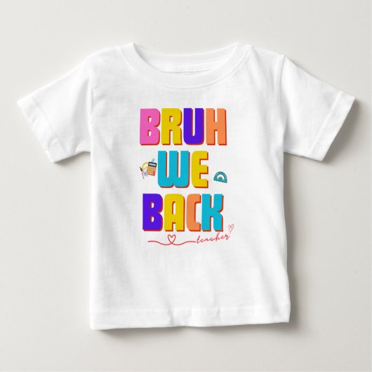 Bruh Lehrer-Hemd, lustiger Lehrer svg, bruh, wir b Baby T-shirt (Vorderseite)