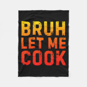 Bruh Let Me Cook Chef Saying Funny Restaurant Meme Fleecedecke (Vorderseite)