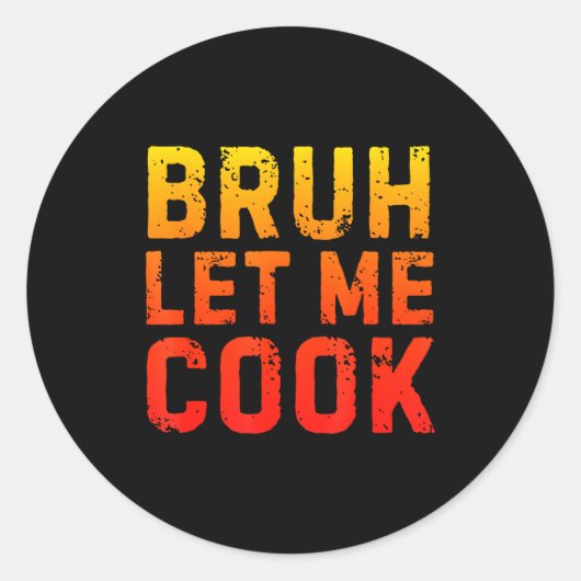 Bruh Let Me Cook Chef Saying Funny Restaurant Meme Runder Aufkleber (Vorderseite)