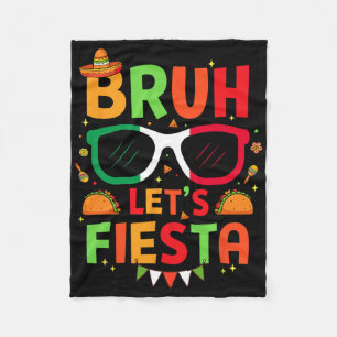 Bruh Let's Fiesta Cinco De Mayo Mexican Party Men Fleecedecke