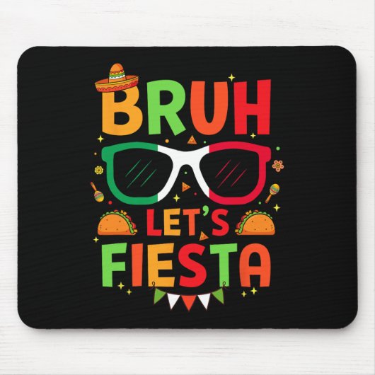 Bruh Let's Fiesta Cinco De Mayo Mexican Party Men Mousepad (Vorne)