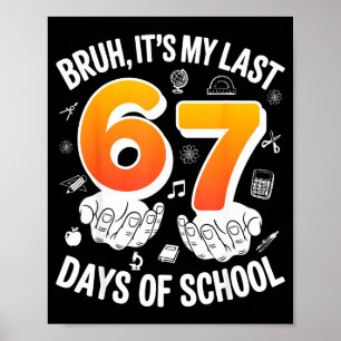 Bruh letzte 67 Tage Schule lustig 6 7 Meme-Design Poster