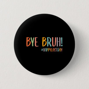 Bruh letzter Tag der Lehrerbewertungsjungen Button