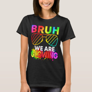 Bruh Leuchten im leuchtenden Zeitalter Hallo Somme T-Shirt
