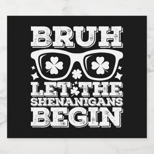 Bruh Ließ die Shenanigans Begin St Patrick's Day Bierflaschenetikett (Einzelnes Label)