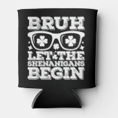 Bruh Ließ die Shenanigans Begin St Patrick's Day Dosenkühler (Vorderseite)