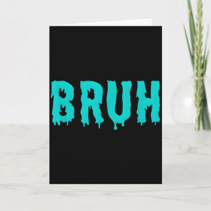 Bruh Lustige Sprüche Shirts Für Männer Frauen Kind Karte