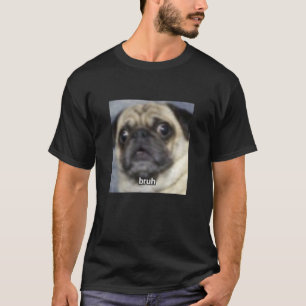 Bruh Lustiger Überraschter Mops Hund Unschärfe Mem T-Shirt