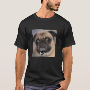 Bruh Lustiges Mops-Hund-Gesicht Unschärfe-Meme Süß T-Shirt