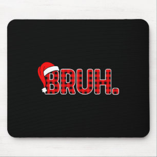 Bruh Lustiges Weihnachten Kariert Teens Jungen Kin Mousepad