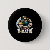 Bruh Mallard Duck Funny Duck Hunting Humor  Button (Vorderseite)