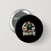 Bruh Mallard Duck Funny Duck Hunting Humor  Button (Vorne & Hinten)