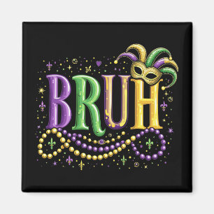 Bruh Mardi Gras - Funny und Festivals Magnet