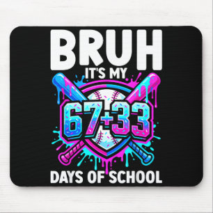 Bruh Mein 67 33 Tage Schultag Baseball 100 Tage Mousepad