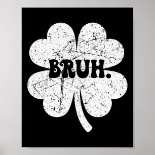 Bruh Meme Bro Kleeblatt Funny St Patricks Day Boys Poster