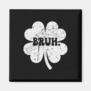 Bruh Meme Bro Shamrock Lustiger St. Patricks Tag J Magnet