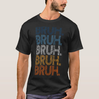 Bruh Meme Brother Greeting Sprichwort 12 T-Shirt