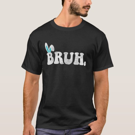 Bruh Meme Easter Day Funny Bunny Eggs Teens Boys K T-Shirt (Vorderseite)