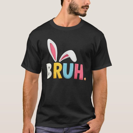 Bruh Meme Easter Day Funny Bunny Eggs Teens Boys K T-Shirt (Vorderseite)