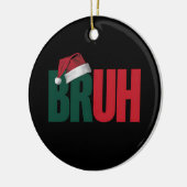 Bruh Meme Funny sagt Bro Weihnachten grüßen Keramik Ornament (Links)